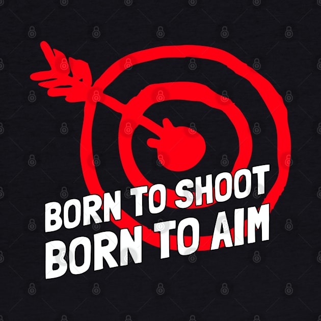 born to shoot born to aim by juinwonderland 41